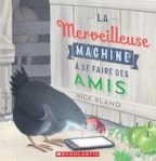 Couverture du livre 'La Merveilleuse Machine à de Faire des Amis' avec une illustration d'une poule regardant un téléphone sur le sol.