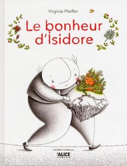 Le bonheur d&rsquo;Isidore