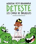 Couverture du livre 'Déteste les choux de Bruxelles' par Albertine Petit-Brindamour, illustrant une petite fille assise sur une chaise entourée de choux souriants.