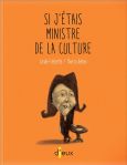 Couverture de livre intitulée 'Si j'étais ministre de la culture', avec une illustration d'un personnage historique en costume sur fond orange.