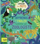 Couverture d'un livre intitulé 'L'atelier des mots', avec des illustrations colorées d'animaux et de paysages tropicaux, et le texte 'Apprends à parler comme un zoologiste'.