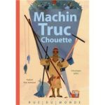 Couverture du livre 'Machin Truc Chouette' illustrée, montrant un personnage tenant des outils et des poissons sous une grande toile.