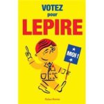 Affiche électorale colorée avec le texte 'VOTEZ pour LEPIRE' et un personnage souriant tenant un panneau 'MOI !'
