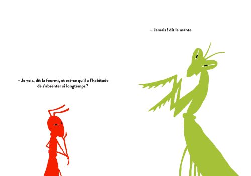 Une fourmi rouge demande à une mante verte si elle a l'habitude de s'absenter longtemps, tandis que la mante répond "Jamais !".