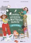 Couverture d'un livre intitulé 'Comment désagréger maîtresse agacée', illustrée avec des enfants jouant et une maîtresse exaspérée devant un tableau noir.
