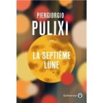 Couverture du livre 'La Septième Lune' de Piergiorgio Pulixi, avec un fond flou de couleurs et une grande lune dorée.