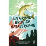 Couverture du livre 'Un grand bruit de catastrophe', avec une illustration d'un poisson sur fond de paysages nature.