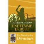 Couverture du livre 'Une femme debout' de Catherine Bardon, avec une silhouette féminine se levant dans un champ, sur fond orange et jaune.