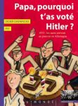 Couverture d'un livre intitulé 'Papa, pourquoi t'as voté Hitler ?' avec des illustrations de personnages en costumes d'époque et un fond rouge.