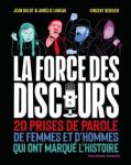 Couverture du livre 'La Force des Discours' mettant en avant des silhouettes de personnes s'exprimant, entourées de micro et de couleurs vives. Le titre et les sous-titres sont clairement visibles.