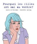 Couverture d'un livre intitulé 'Pourquoi les filles ont mal au ventre?' avec une illustration d'une fille aux cheveux bleu et une expression pensive.