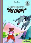 Couverture du livre 'Le garçon qui criait : "Au Loup!"' de Tony Ross, montrant un garçon faisant face à un loup menaçant dans un paysage coloré.
