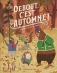 Couverture de livre illustré intitulé 'Debout, c'est l'automne !', présentant des animaux de la forêt en automne, avec des feuilles tombantes et des couleurs chaleureuses.