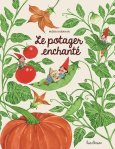 Couverture du livre 'Le potager enchanté' avec des illustrations de fleurs, de légumes, et des lutins souriants.